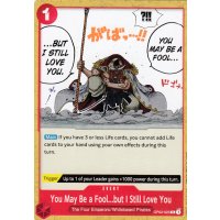 You May Be a Fool...but I Still Love You